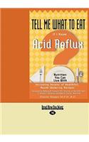 Tell Me What to Eat If I Have Acid Reflux: Nutrition You Can Live With(Tell Me What to Eat)