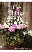 Things We Do For Love