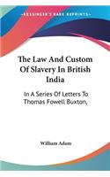 The Law And Custom Of Slavery In British India