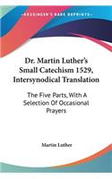 Dr. Martin Luther's Small Catechism 1529, Intersynodical Translation