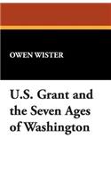 Ulysses S. Grant and the Seven Ages of Washington