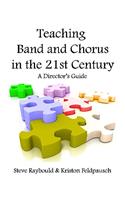 Teaching Band And Chorus In The 21st Century