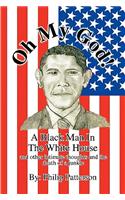 Oh My God!a Black Man in the White House