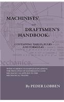 Machinists' And Draftsmen's Handbook - Containing Tables, Rules And Formulas - With Numerous Examples Explaining The Principles Of Mathematics And Mechanics As Applied To The Mechanical Trades. Intended As A Reference Book For All Interested In Mec: With Numerous Examples Explaining the Principles of Mathematics and Mechanics as Applied to the Mechanical Trades. Intended as a Reference Book for (English)