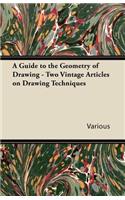A Guide to the Geometry of Drawing - Two Vintage Articles on Drawing Techniques
