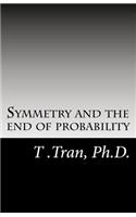 Symmetry and the end of probability