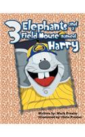 Three Elephants and a Field Mouse named Harry