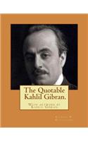 The Quotable Kahlil Gibran.With artwork by Kahlil Gibran.