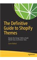 The Definitive Guide to Shopify Themes: Master the Design Skills to Build World-Class Ecommerce Sites(English)