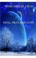 Heal, Pray and Love