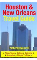 Houston & New Orleans Travel Guide: Attractions, Eating, Drinking, Shopping & Places To Stay