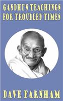 Gandhi's Teachings for Troubled Times