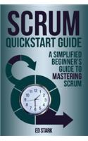 Scrum QuickStart Guide: A Simplified Beginner's Guide to Mastering Scrum