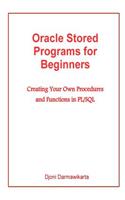 Oracle Stored Programs for Beginners: Creating Your Own Procedures and Functions in PL/SQL