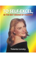 To Self-Excel, Be the Best Version of Yourself!