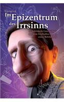 Im Epizentrum des Irrsinns