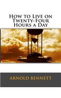 How to Live on Twenty-Four Hours a Day