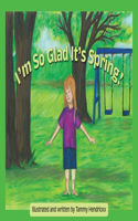 I'm So Glad It's Spring!