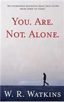You. Are. Not. Alone.
