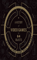 History of Video Games in 64 Objects Lib/E