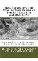 Homosexuality the Worldstrue Resident Evilthe Real Life Walking Dead: Human Rights Destroyed by a Double Standard
