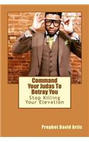 Command Your Judas To Betray You