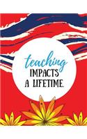 Teaching Impacts a Lifetime: Red, 100 Lined Pages, Great for Teacher Gift / Retirement / Thank You / Graduation Gift(Teacher Appreciation Gifts)