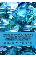 Games and Play for School Morale A Course of Graded Games for School and Community Recreation