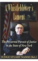 A Whistleblower's Lament: The Perverted Pursuit of Justice in the State of New York