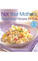 Not Your Mother's Slow Cooker Recipes for Two