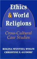 Ethics and World Religions: Cross-Cultural Case Studies