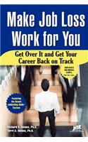 Make Job Loss Work for You: Get Over It and Get Your Career Back on Track