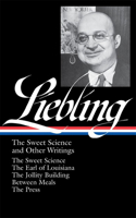 A. J. Liebling: The Sweet Science and Other Writings (Loa #191)