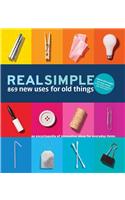 Real Simple: 869 New Uses for Old Things