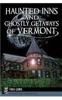 Haunted Inns and Ghostly Getaways of Vermont