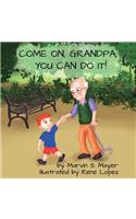Come On Grandpa; You Can Do It!