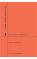 Code of Federal Regulations Title 13, Business Credit and Assistance, 2017: (Code of Federal Regulations)