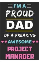I'm A Proud Dad Of A Freaking Awesome Project Manager