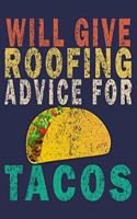 Will Give Roofing Advice For Tacos: Funny Vintage Roofer Gifts Journal