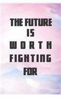 The Future is Worth Fighting For