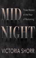 Midnight: Three Women at the Hour of Reckoning