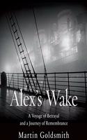 Alex's Wake: A Voyage of Betrayal and Journey of Remembrance