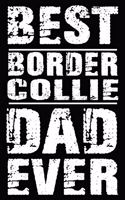 Best Border Collie Dad Ever: Blank Lined Journal for Dog Lovers, Dog Mom, Dog Dad and Pet Owners