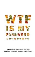 WTF Is My Password: Notebook, password book small 6" x 9" 120 Pages Organizer/Log Book/ Reminder/Notebook for Passwords and Shit/Password Book/Gift for Friends/Coworker