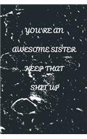 You're An Awesome Sister. Keep That Shit Up