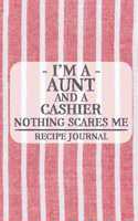I'm a Aunt and a Cashier Nothing Scares Me Recipe Journal