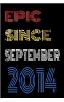 Epic Since September 2014 Notebook Birthday Gift For Women/Men/Boss/Coworkers/Colleagues/Students/Friends.