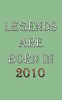 Legends Are Born In 2010 Notebook: Lined Notebook/Journal Gift 120 Pages, 6x9 Soft Cover, Matte Finish, DarkSeaGreen Cover