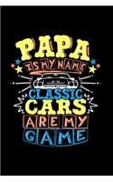Papa Is My Name Classic Cars Are My Game