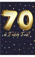 70 Oh Fuckidy Fuck!